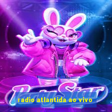 radio atlantida ao vivo